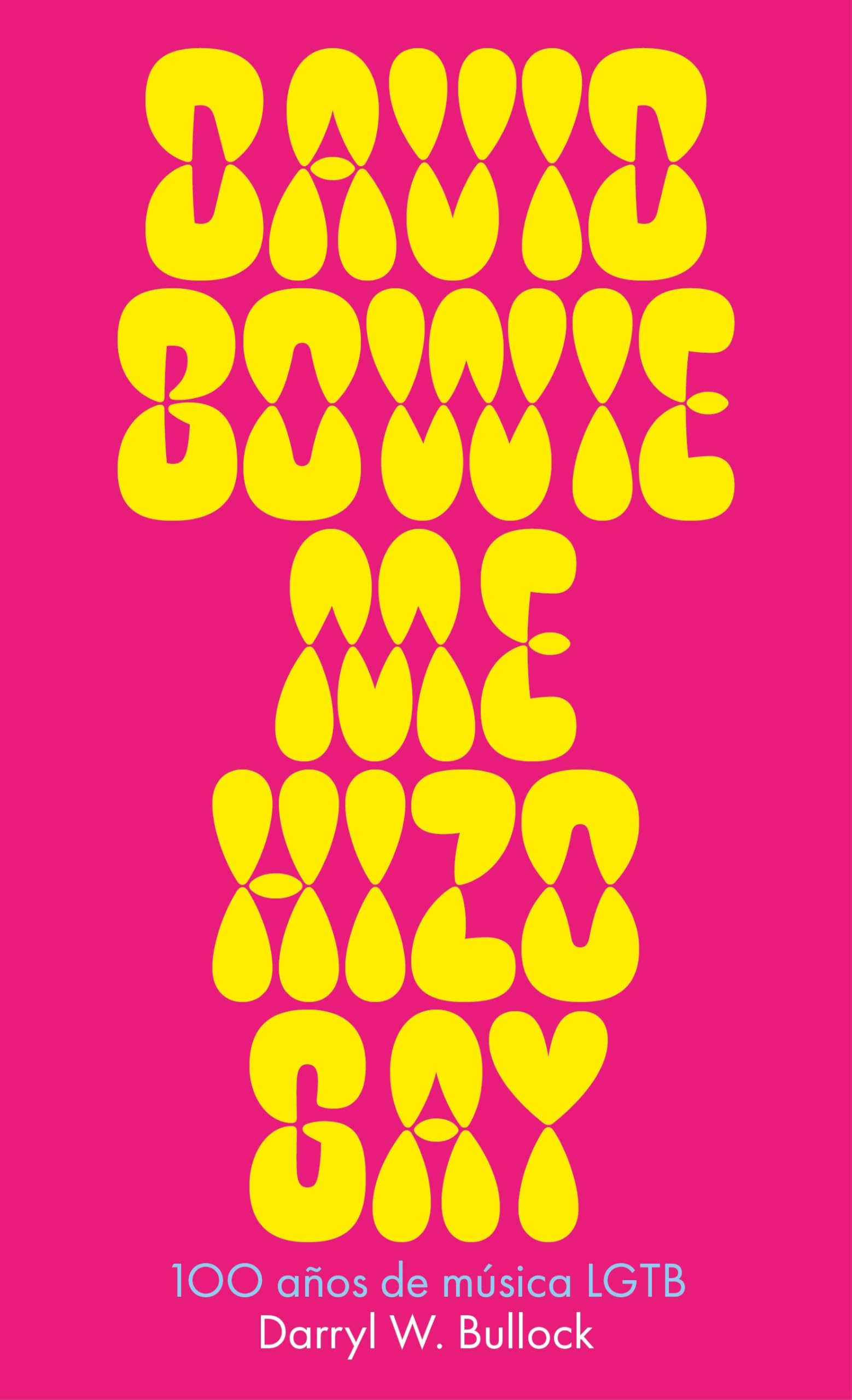 DAVID BOWIE ME HIZO GAY. 100 años de música LGTB - Plastic Books