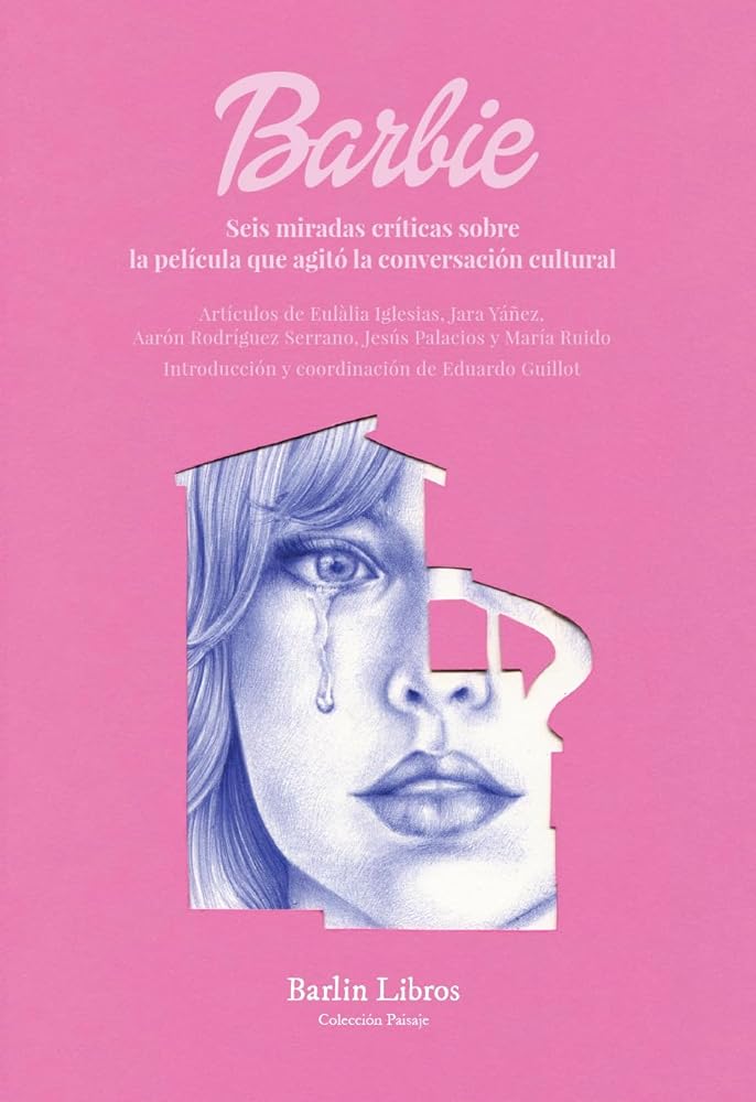 Barbie: Seis miradas críticas sobre la película que agitó la conversación cultural – Plastic Books