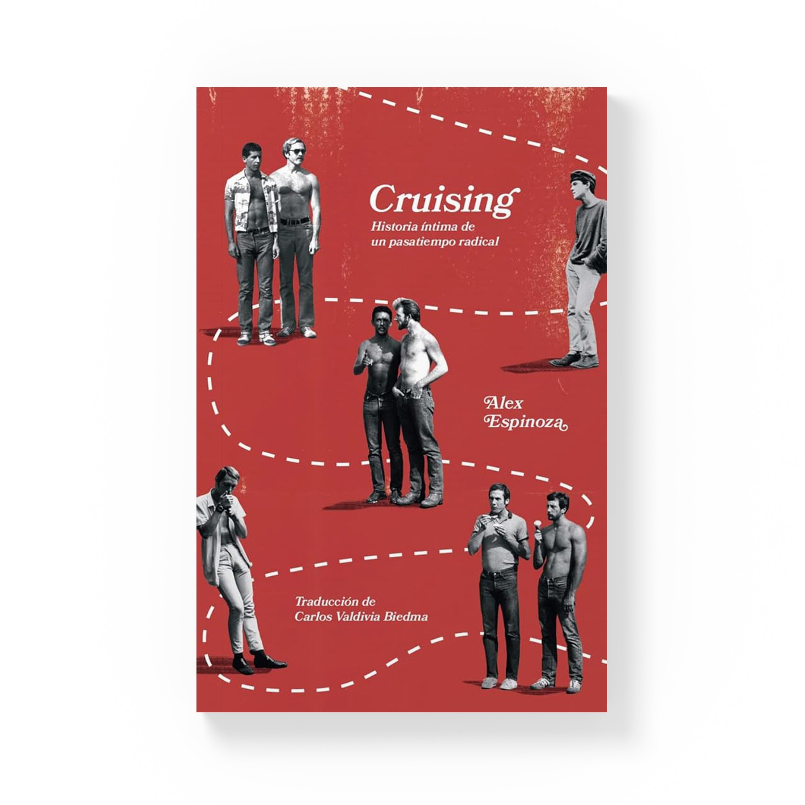 Cruising: Historia íntima de un pasatiempo radical – Alex Espinoza – Plastic Books