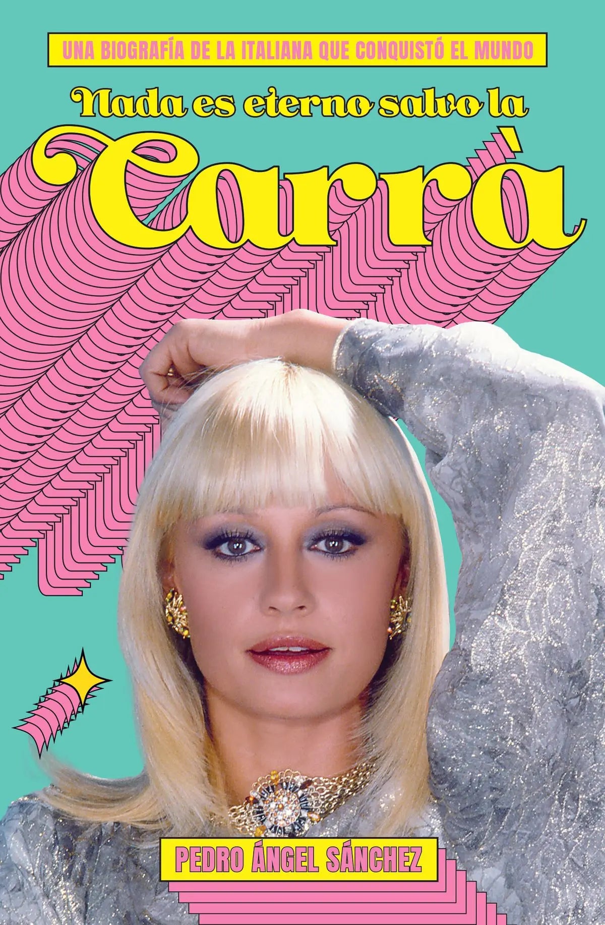 Una biografía de Raffaella Carrà con un retrato de la artista en la portada.