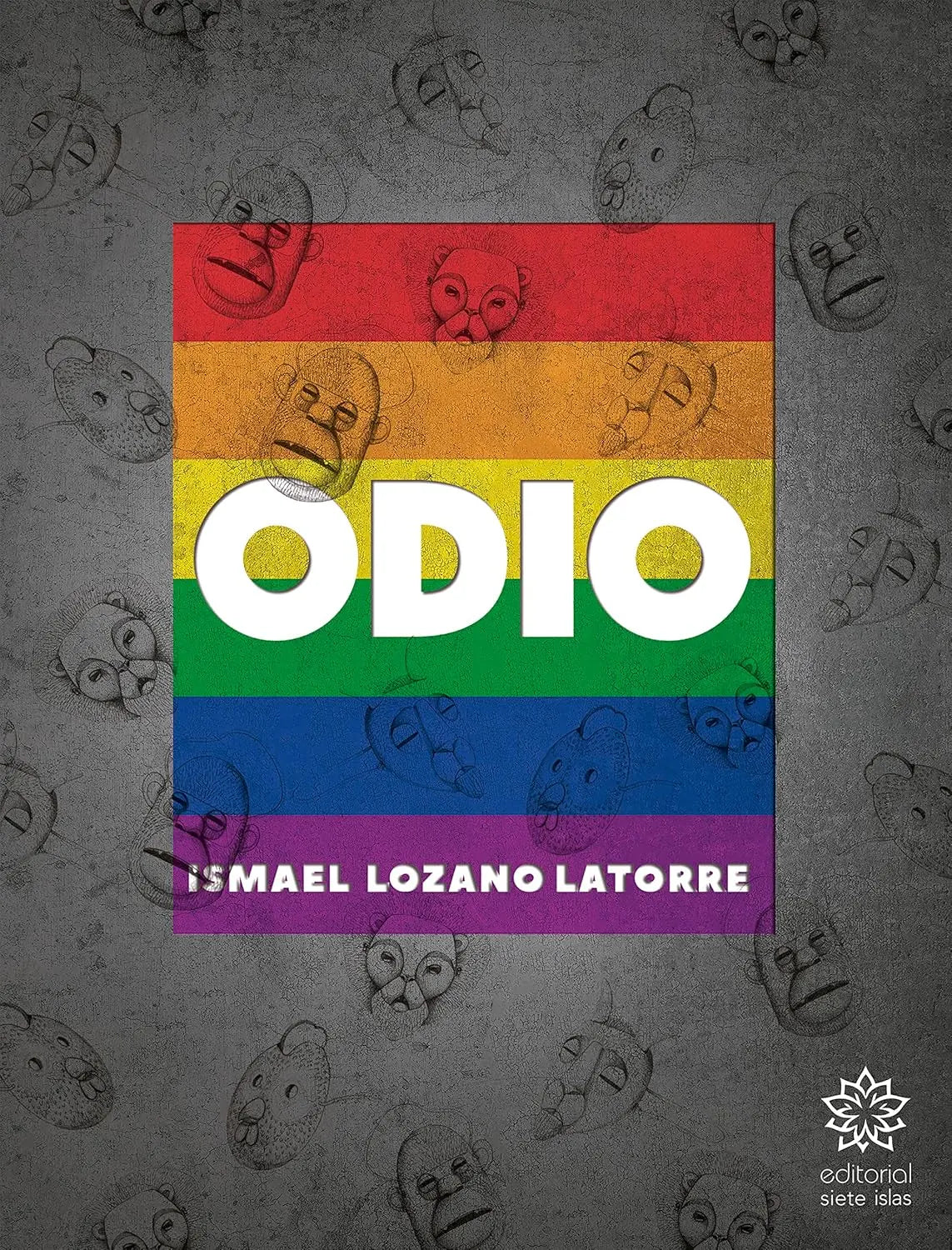 Book cover for "ODIO" by Ismael Lozano Latorre, featuring a rainbow flag and sketched faces.