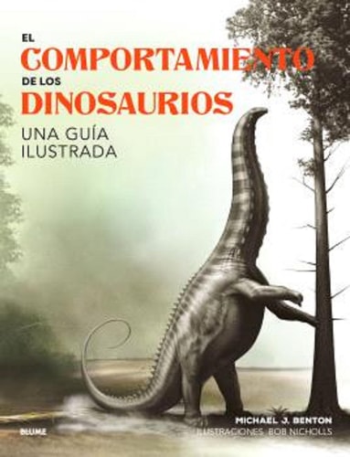 El comportamiento de los dinosaurios una guía ilustrada