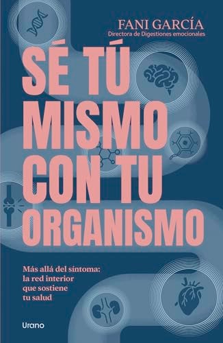 Sé tú mismo con tu organismo (Spanish Edition)