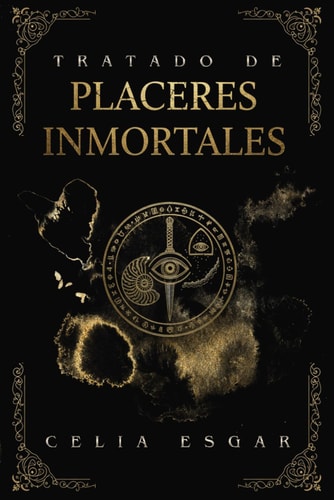 Tratado de Placeres Inmortales: Una Antología de Terror Gótico, Romance Oscuro y Fantasía Sensorial (Spanish Edition)