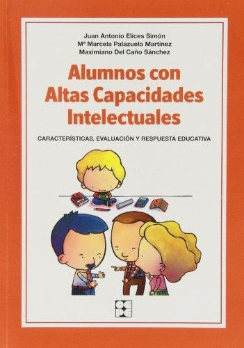 Alumnos con altas capacidades intelectuales : características, evaluación y respuesta educativa