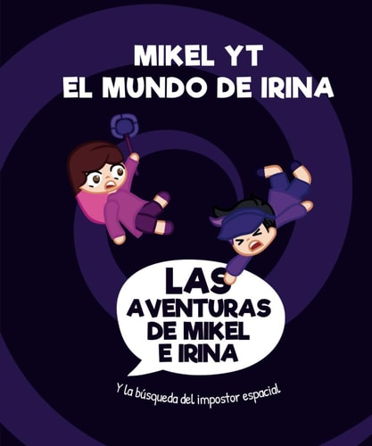 Las Aventuras de Mikel e Irina: Y la búsqueda del Impostor Espacial (Spanish Edition)