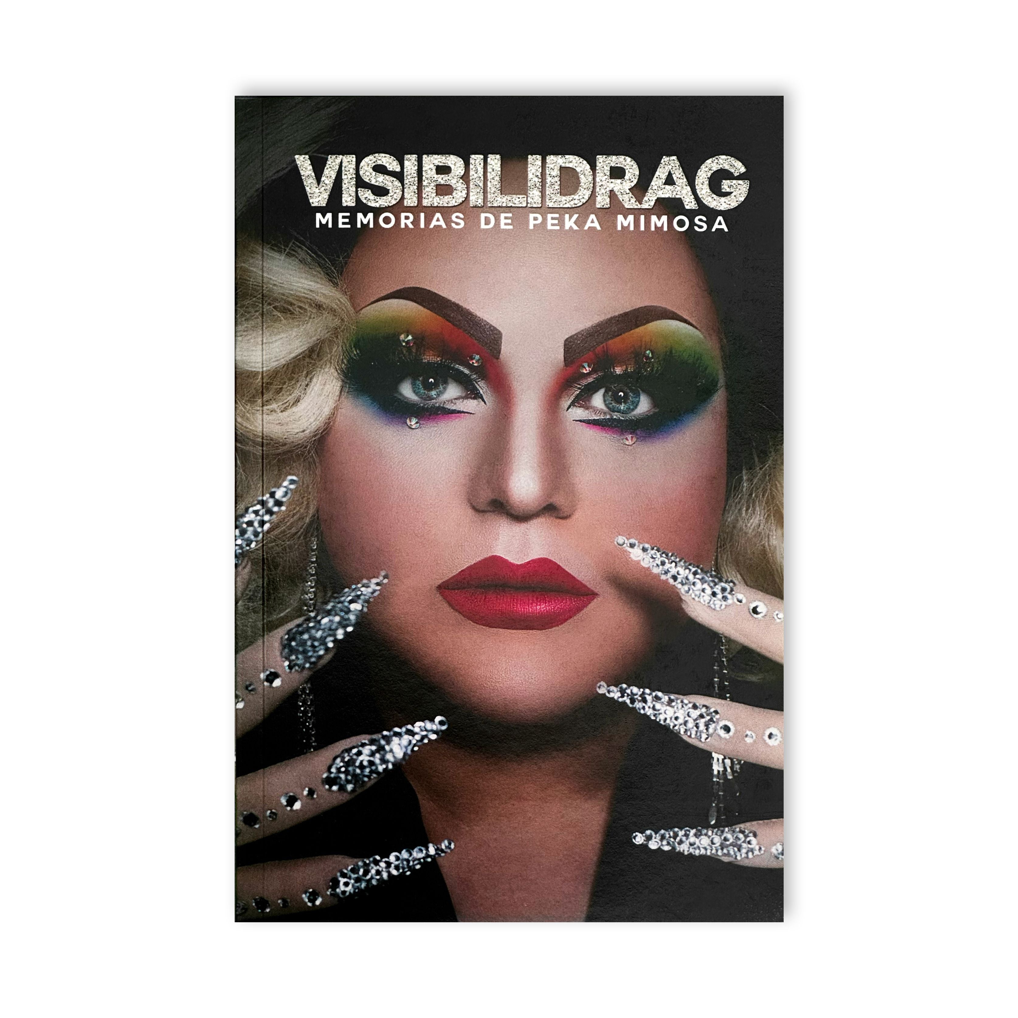 VISIBILIDRAG: Memorias de Peka Mimosa (Edición Firmada)