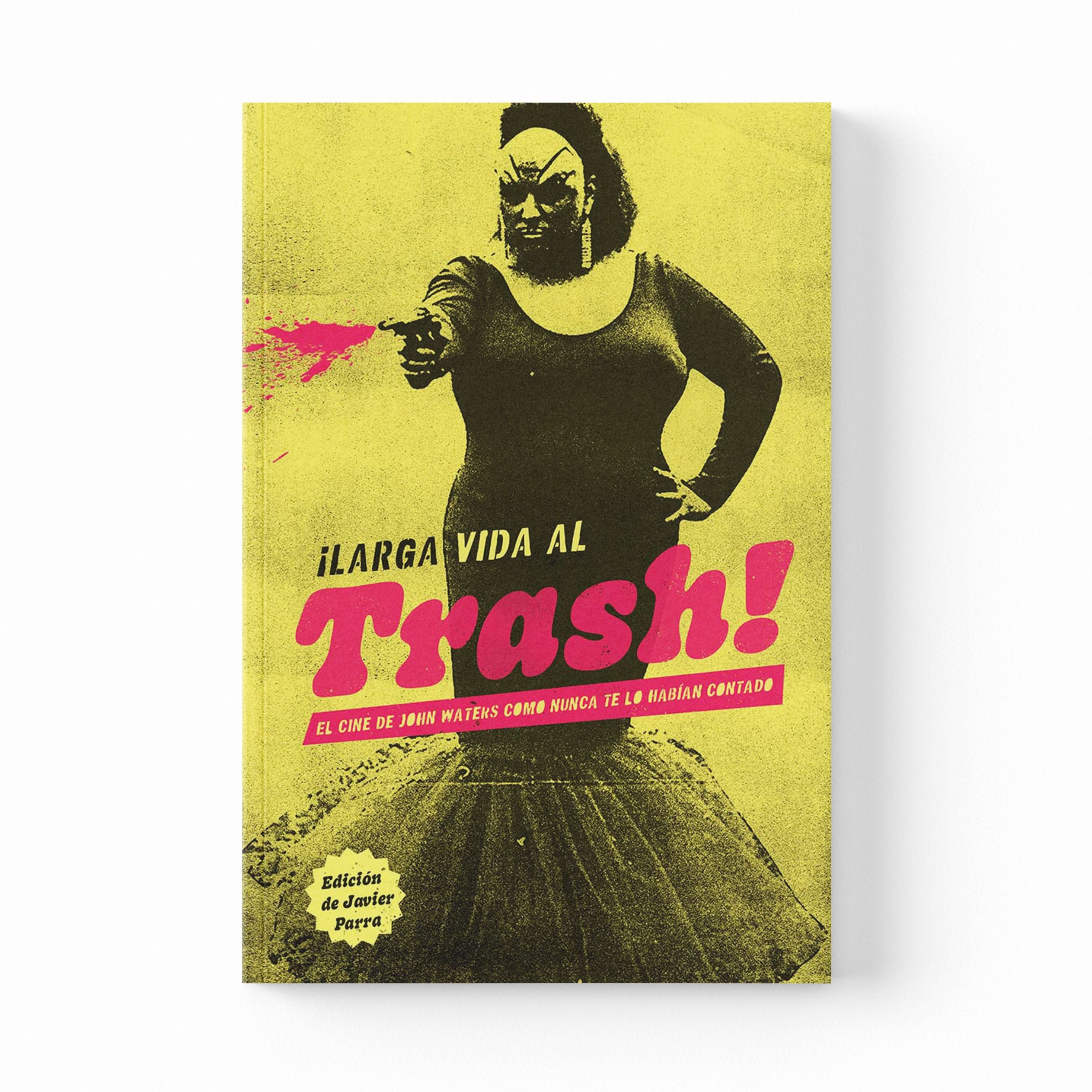 ¡Larga vida al trash!: El cine de John Waters como nunca te lo habían contado