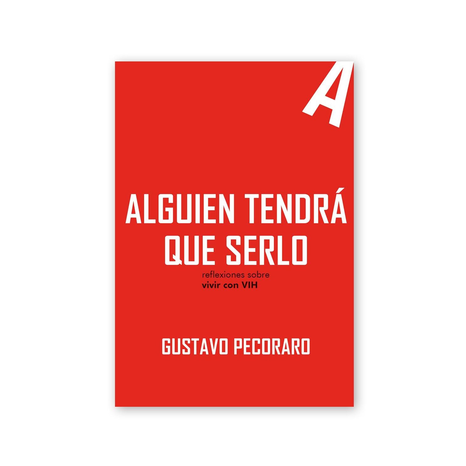 ALGUIEN TENDRA QUE SERLO – Gustavo Pecoraro