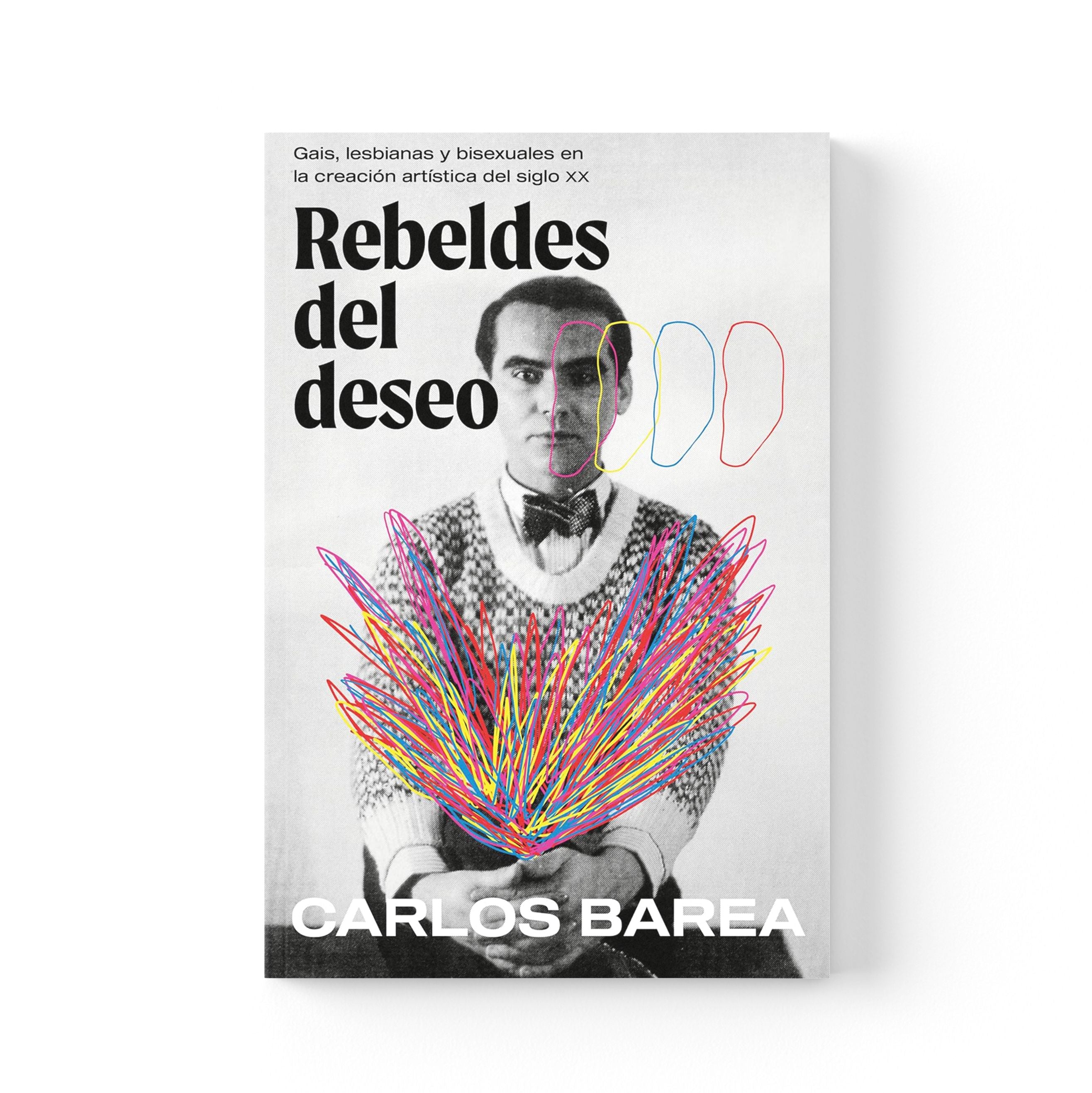 Rebeldes del deseo: Gais, lesbianas y bisexuales en la creación artística del siglo XX