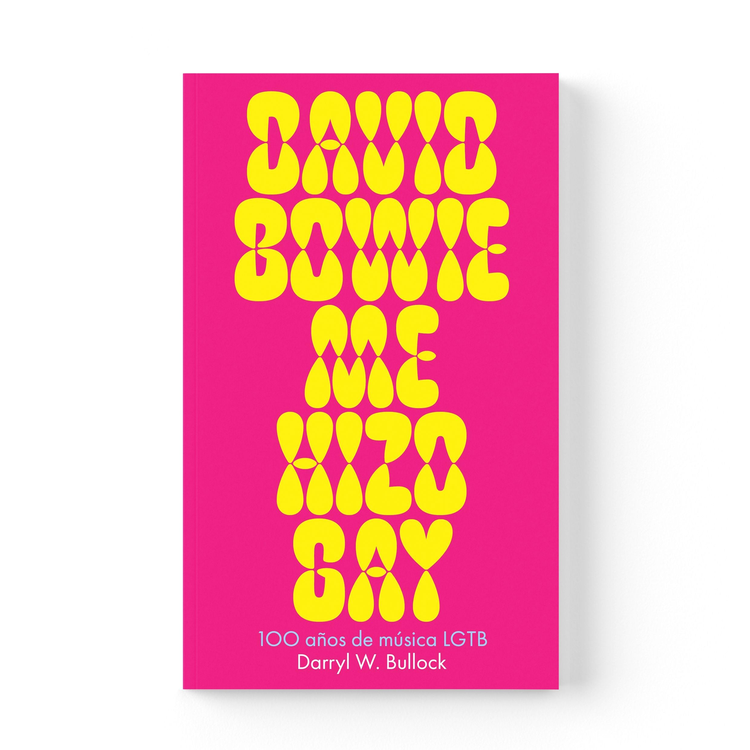 DAVID BOWIE ME HIZO GAY. 100 años de música LGTB