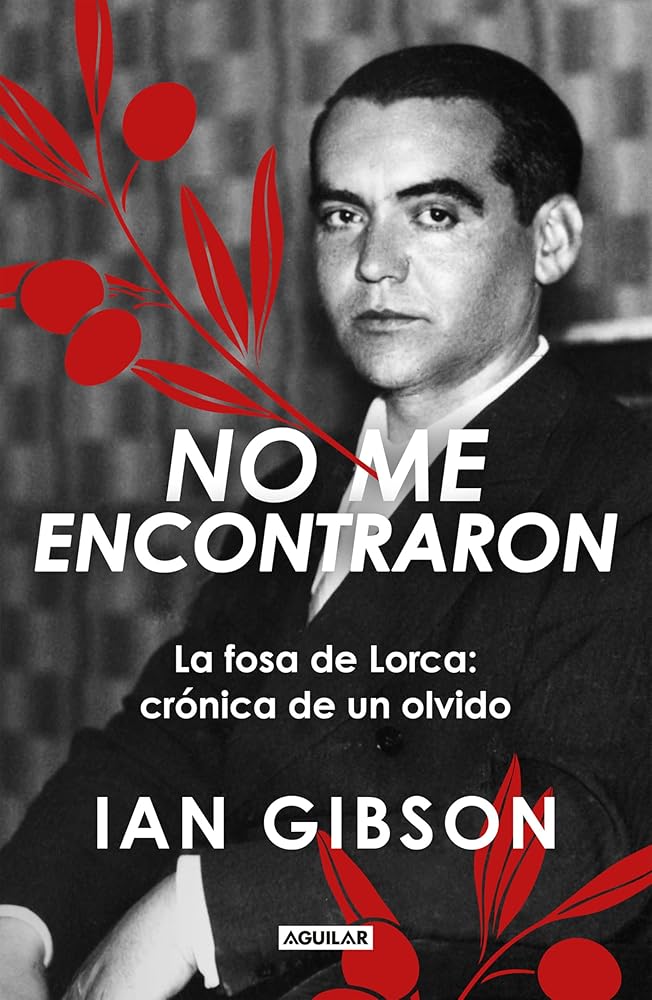 No me encontraron: La fosa de Lorca: crónica de un olvido
