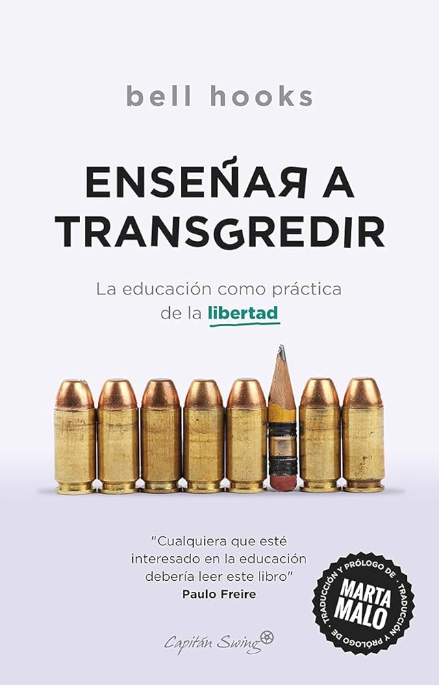 Enseñar a transgredir: LA EDUCACIÓN COMO PRÁCTICA DE LA LIBE (Ensayo)