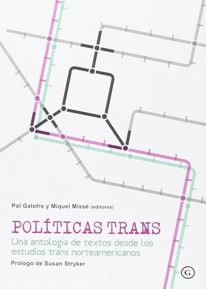 Políticas Trans: Una antología de textos desde los estudios trans norteamericanos