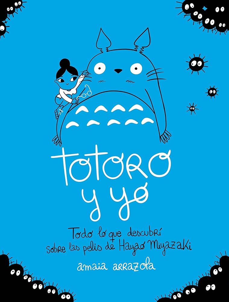 Totoro y yo: Todo lo que descubrí sobre las pelis de Hayao Miyazaki