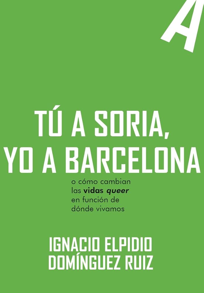 Tú a Soria, yo a Barcelona: o como cambian las vidas queer en función de dónde vivimos