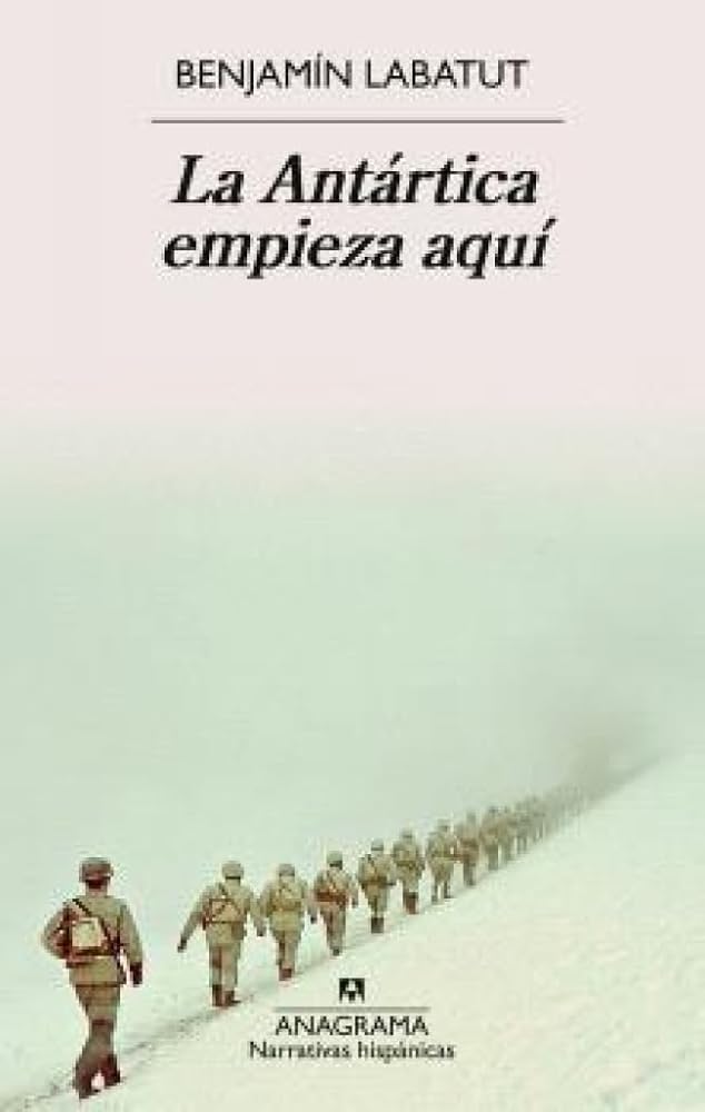 La Antártica empieza aquí (Narrativas hispánicas)