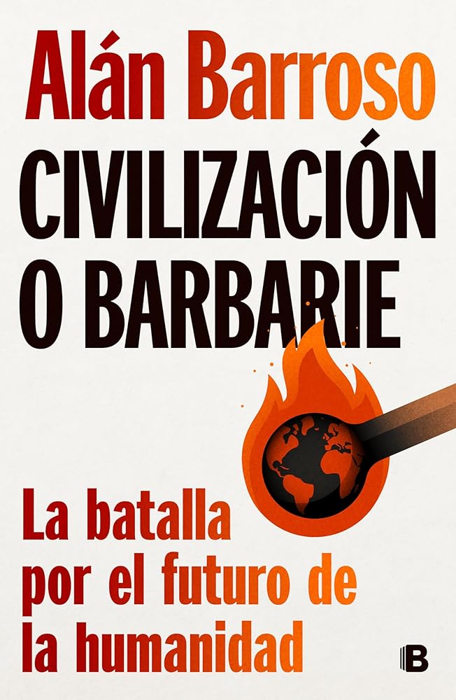 Civilización o barbarie: La batalla por el futuro de la humanidad