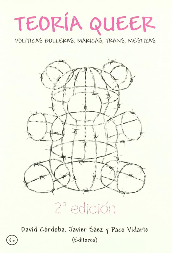 Teoria Queer / Queer Theory: Politicas Bolleras, Maricas, Trans, Mestizas