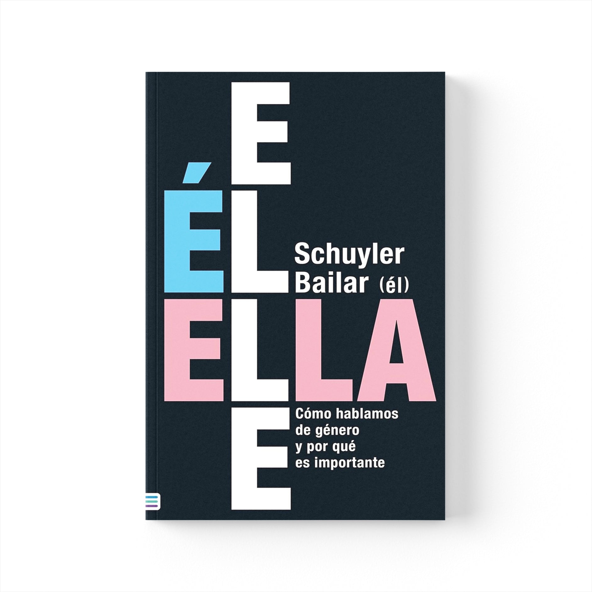 Él/Ella/Elle: Cómo hablamos de género y por qué es importante – Schuyler Bailar