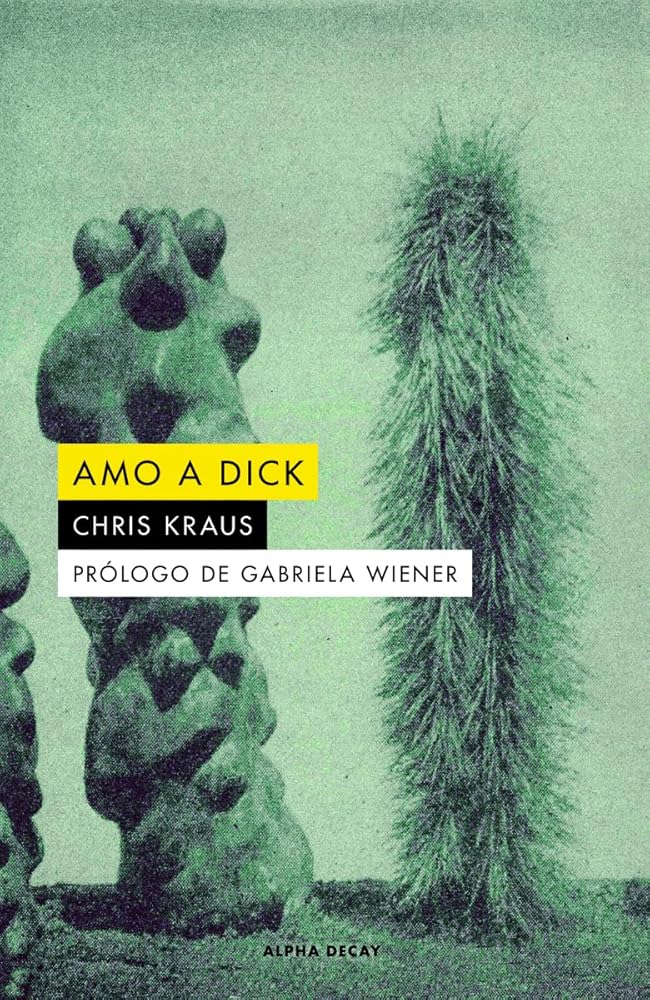 Amo a Dick – Chris Kraus