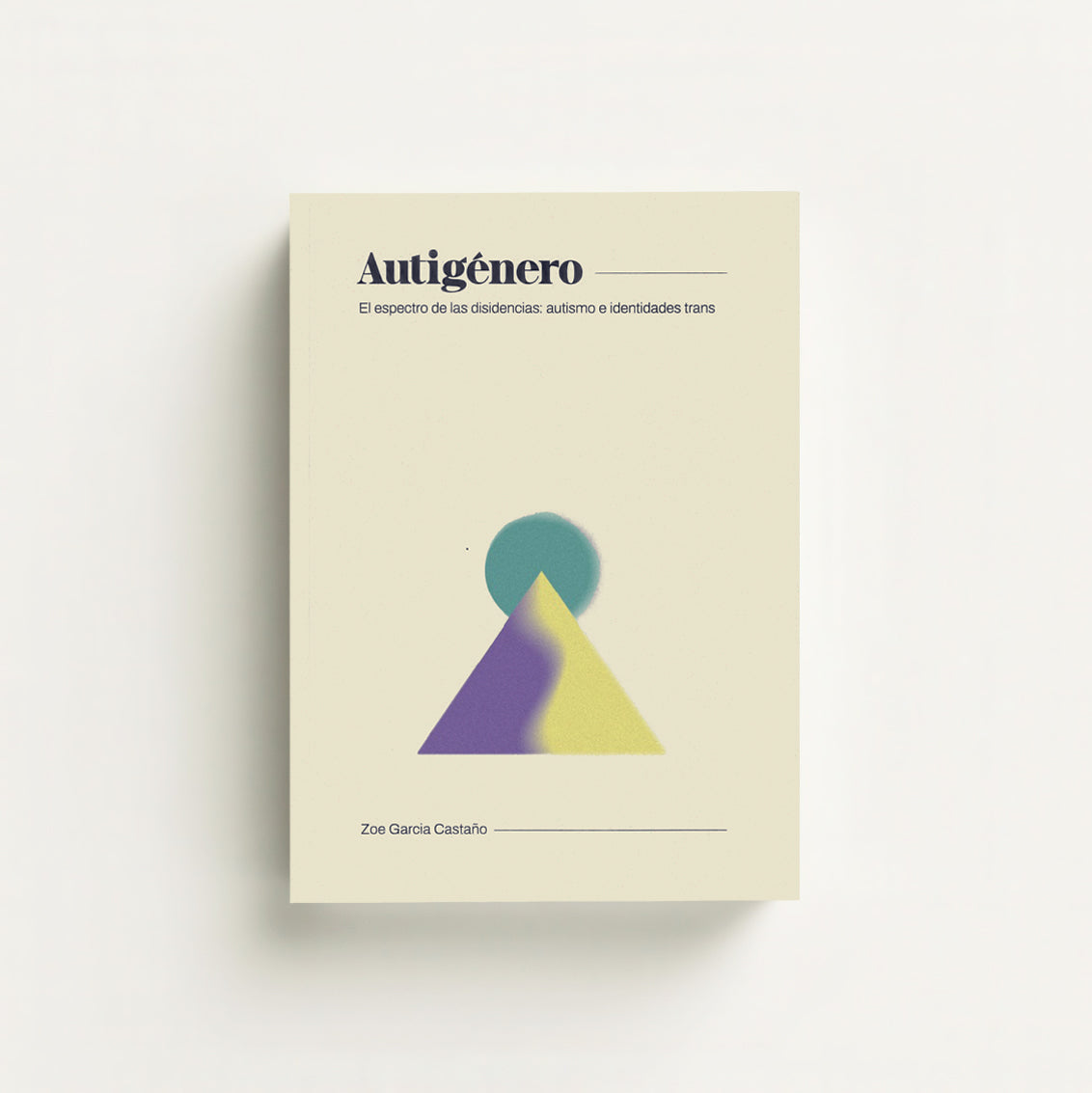 Autigénero. El espectro de las disidencias: autismo e identidades trans
