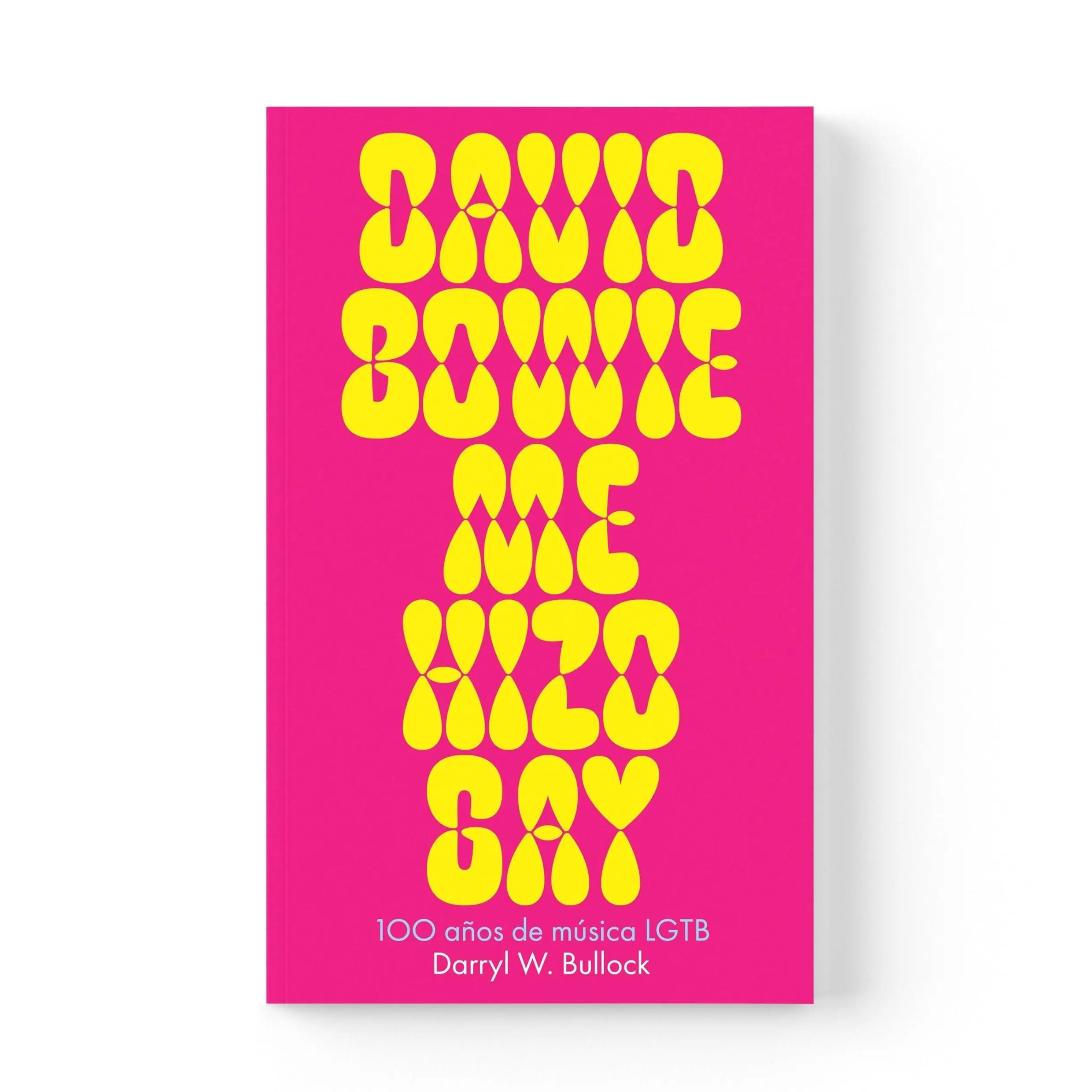 DAVID BOWIE ME HIZO GAY. 100 años de música LGTB