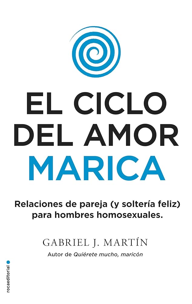 El ciclo del amor marica: Relaciones de pareja (y solteria feliz) para hombres homosexuales – Plastic Books