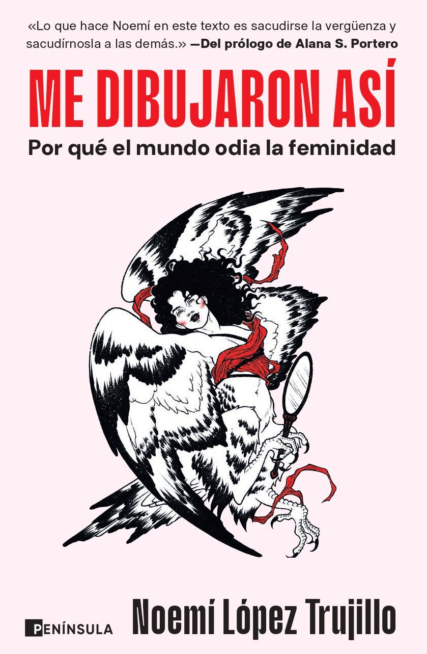 Me dibujaron así: Por qué el mundo odia la feminidad – Noemí López Trujillo
