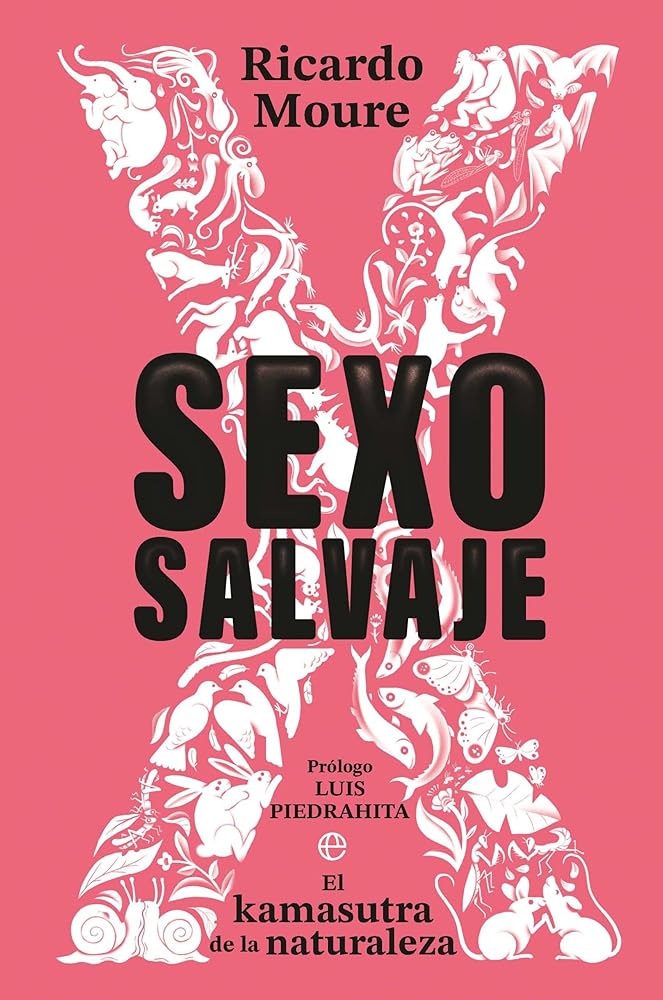 Sexo salvaje: El kamasutra de la naturaleza – Ricardo Moure