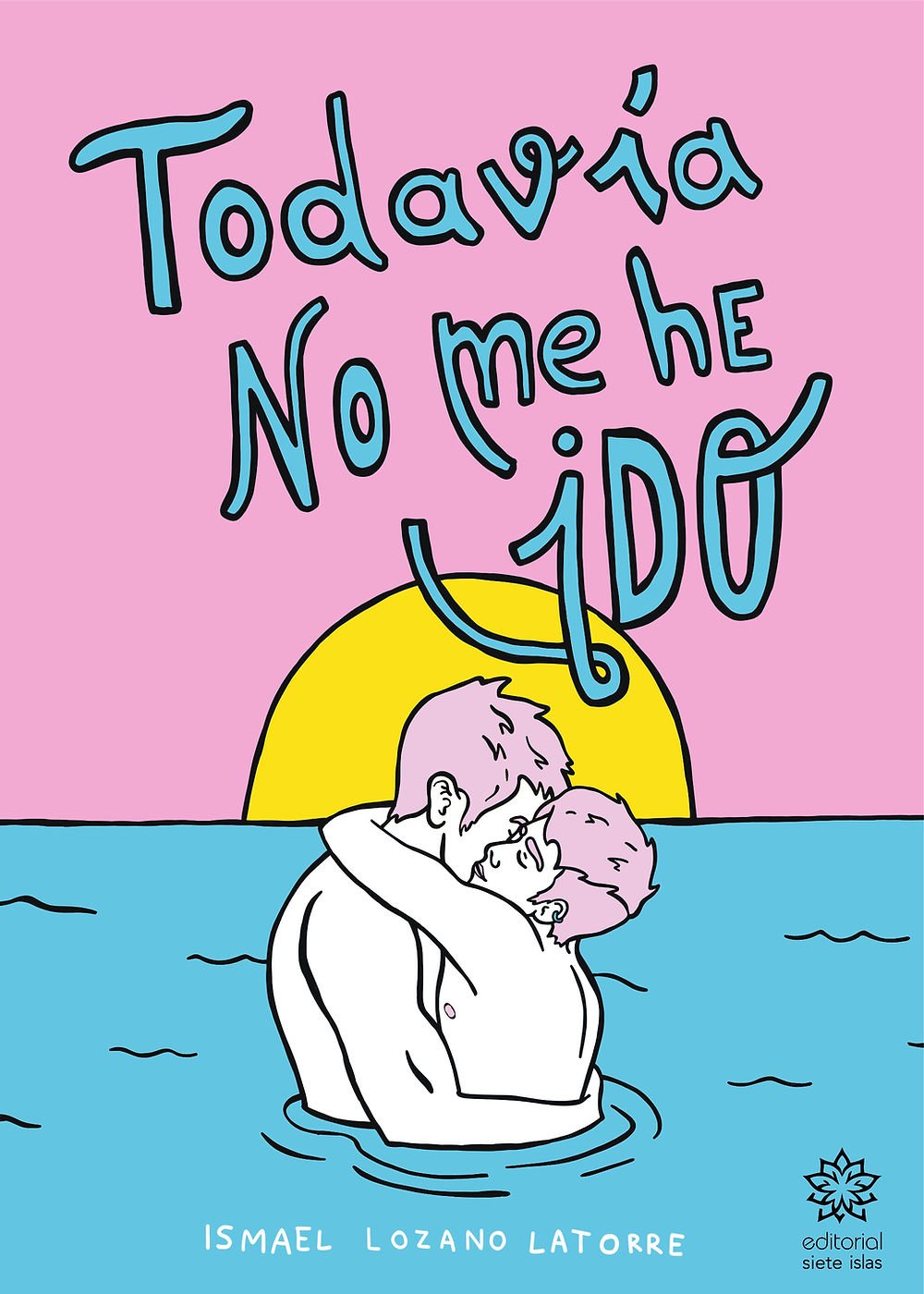 Todavía no me he ido – Ismael Lozano Latorre